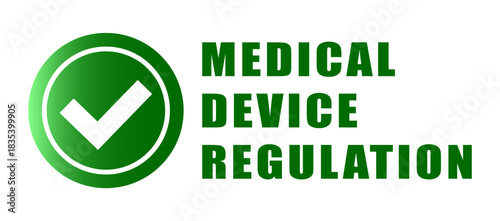 Medical Device Regulation label. Green checkmark icon. Vector medical industry. Quality safety symbol.