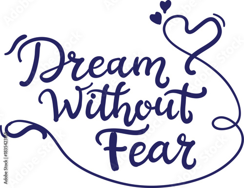 Vector art of inspirational quote dream without fear in dark blue script font 