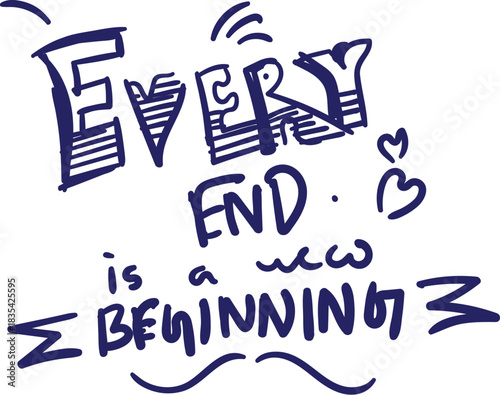 Vector art of hand drawn doodle text saying every end is a new beginning 