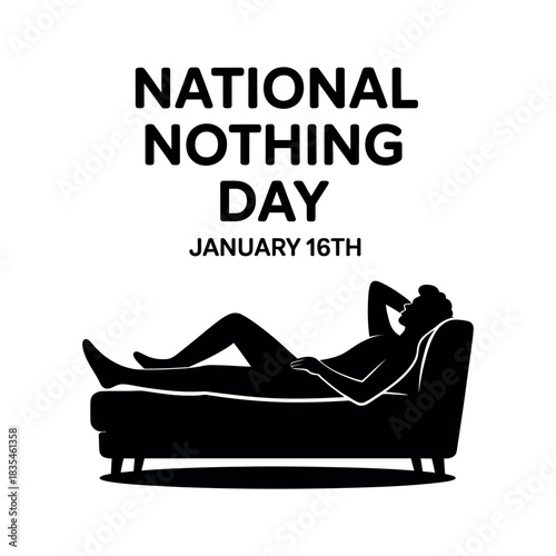 National Nothing Day on January 16th celebrates relaxation and inactivity.