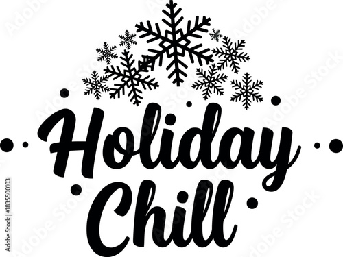 Holiday chill text with snowflakes and dots in black and white illustration