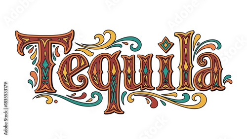 Ornate Tequila lettering decorated with colorful flourishes in a decorative vintage style against a white background