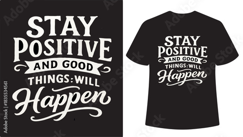 Stay Positive Typography T- Shirt Design good things