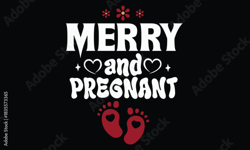 Merry And Pregnant Christmas T Shirt Design