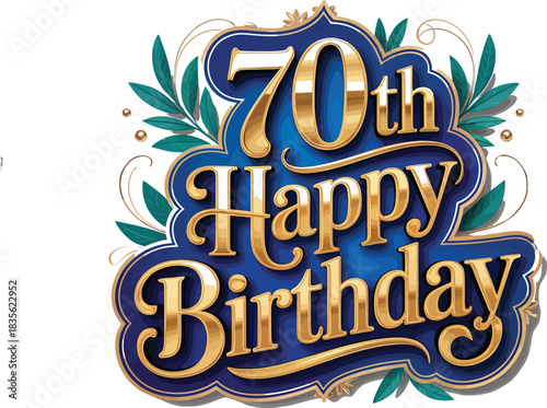 70th Happy Birthday Vector with Gold Lettering, Blue Background, Green Leaves and Flourishes for Elegant Milestone Celebration Design.