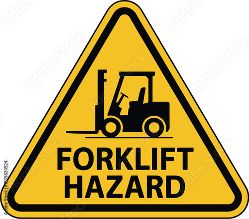 Forklift hazard warning sign safety caution workplace equipment vehicle industrial alert attention beware