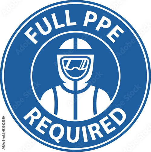 Full ppe required safety sign personal protective equipment ppe compliance hazard alert precaution notice wear ppe