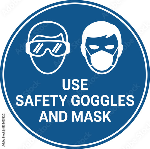 Mandatory safety sign use safety goggles and mask for eye and respiratory protection workplace hazard