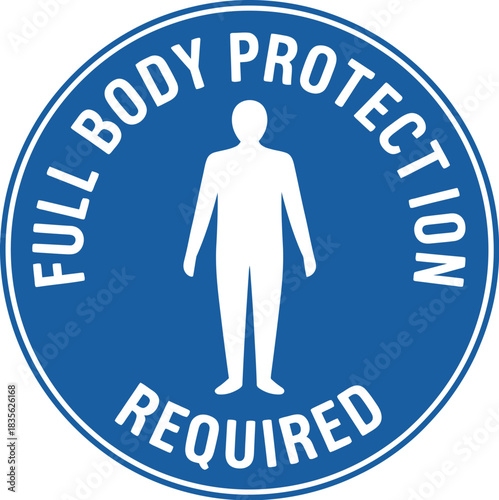 Full body protection required safety sign ppe personal protective equipment hazard warning notice symbol