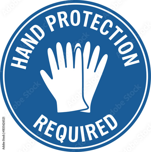 Hand protection required safety sign for workplace hazard prevention and personal protective equipment compliance