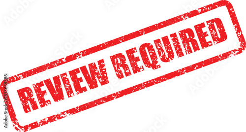 This rectangular red stamp boldly proclaims that a review is required now