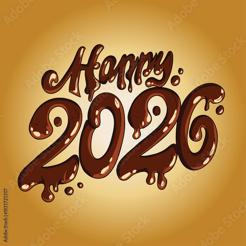Happy 2026 Chocolate Dripping Design. New Year Celebration Sweet Typography.