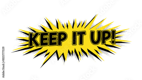Encouraging message Keep It Up in bold yellow burst graphic design.