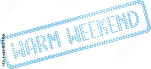 Light blue dotted stamp impression featuring the words Warm Weekend inside a rectangular outline