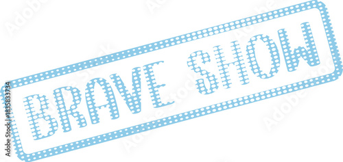 Brave Show Light Blue Dotted Text Stamp Design for Courageous Performances and Events