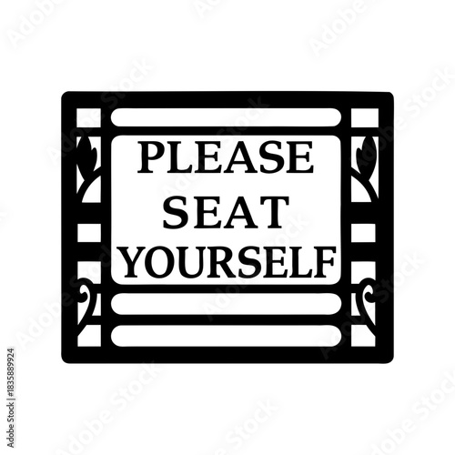 A stylized Please Seat Yourself sign with decorative borders and black lettering
