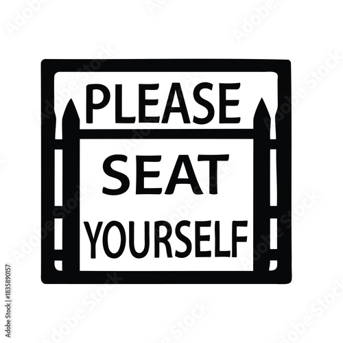 Please seat yourself black and white graphic sign with a picket fence