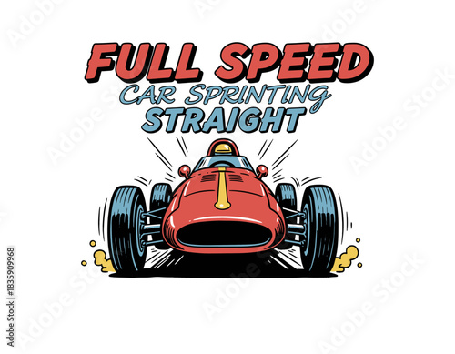 Full Speed Race Car Vector.Vintage Motorsport T-shirt Print.Retro Comic Style Hot Rod Art.Open Wheel Racer Graphic.Sprinting Straight Badge Design