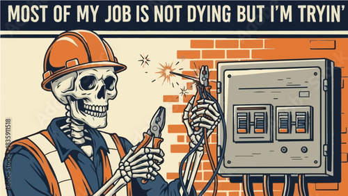 Skeleton electrician working on electrical panel with funny "Most Of My Job Is Not Dying" quote illustration