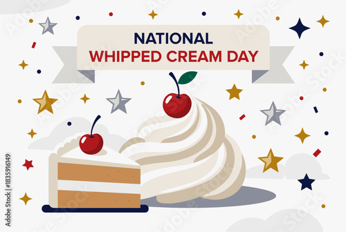 A festive illustration celebrating National Whipped Cream Day with a slice of cake, a large dollop of whipped cream, cherries, stars, and confetti on a light blue background.