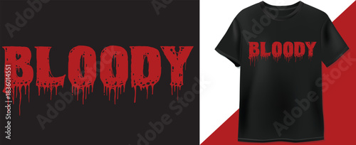 PrintA vector T-shirt design featuring the word "Bloody" in a grungy, bold font with realistic dripping blood effect. Perfect for Halloween apparel or horror movie fans.

