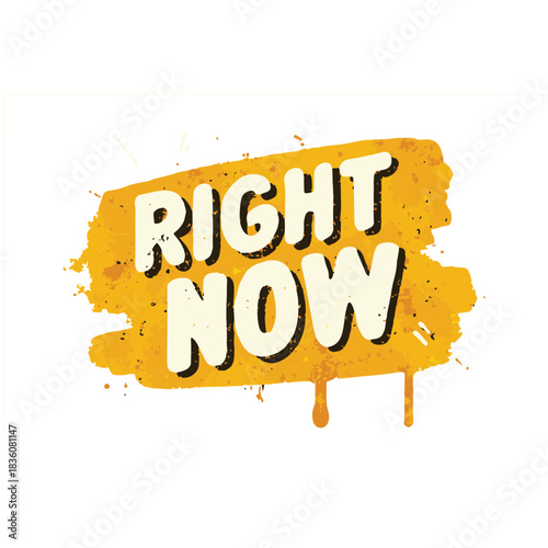 Motivational Right Now spray paint lettering