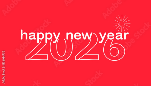 A simple and modern happy new year 2026 greeting card featuring clean white text and a stylized firework against a vibrant red background.