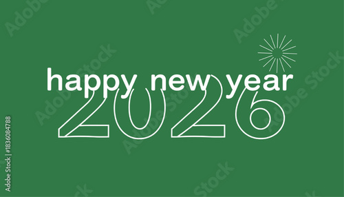 A minimalist design featuring the text "happy new year 2026" in white against a green background, with a simple starburst graphic adding a touch of festivity.