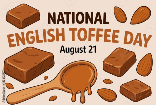 An illustration celebrating National English Toffee Day on August 21st, featuring various toffee pieces, melted toffee on a wooden spoon, and almonds.