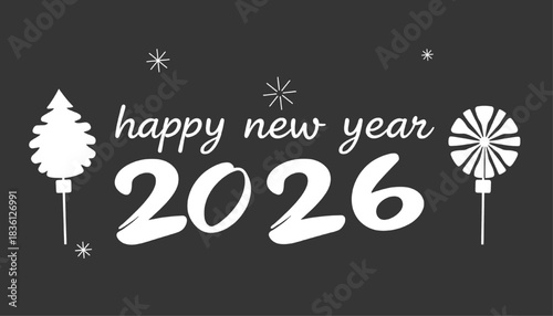 A minimalist new year greeting card featuring "Happy New Year 2026" in white script, adorned with a Christmas tree, lollipop, and starbursts against a dark gray background.