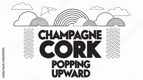 Champagne cork popping upward with clouds and rainbows in a black and white graphic design art