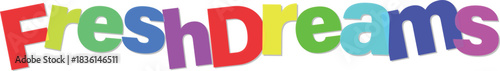 Colorful Fresh Dreams Word Art on a Transparent Background Design Element