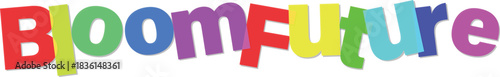 Playful Bloom Future graphic design with colorful lettering and modern styling