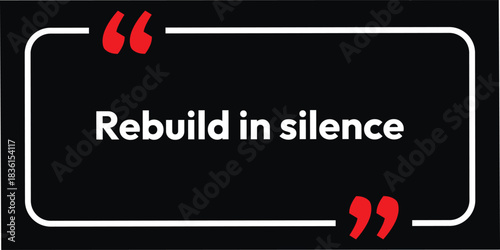 Rebuild in Silence, This is Social message for Audience and Society, Motivational need to heart,   
