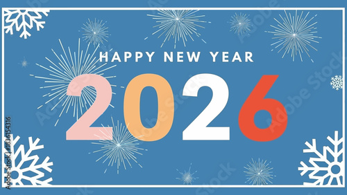 Cheerful New Year 2026 greeting design with festive fireworks and snowflakes. A modern holiday card illustration on a blue backdrop