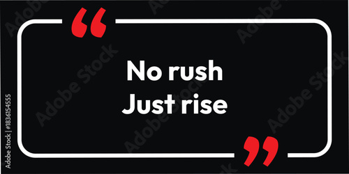 No rush Just Rise Neon New business success button your heart line, just keep it up the new motivation text base and inspiration time to get, 