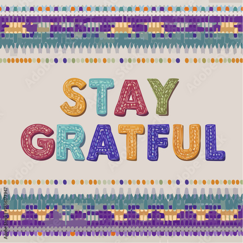 Colorful 'Stay Grateful' text with patterned letters and bohemian geometric borders.
