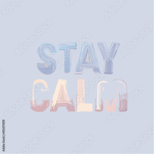 A soft, pastel-colored illustration featuring the words 'STAY CALM' in a gentle, watercolor-like font on a light blue background, conveying a sense of peace and tranquility.