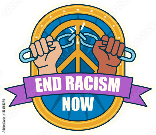 End Racism Now Badge with Broken Chains
