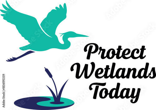 Protect wetlands today heron bird flying over water environmental conservation awareness graphic