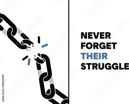 Never forget their struggle broken chain symbolizing freedom resilience and overcoming adversity