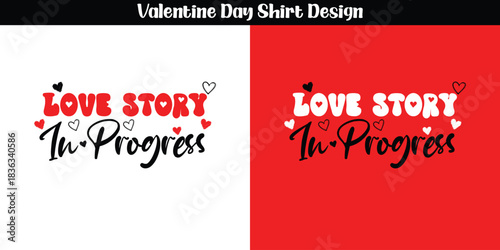 Valentine's T-Shirt Vector: "LOVE STORY In Progress" Modern Couple Quote Design