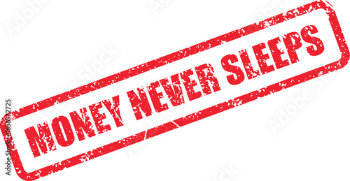 Distressed red rubber stamp stating money never sleeps is visible against a white background