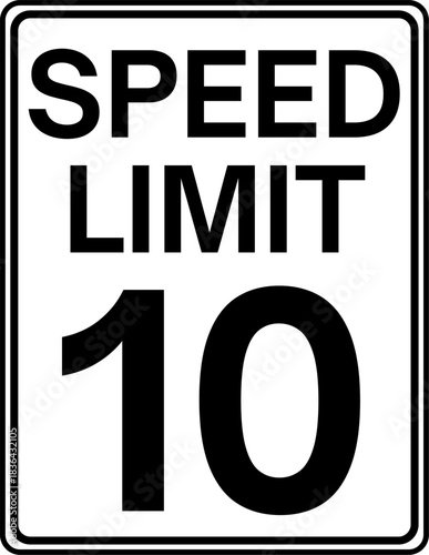 Speed limit 10 mph road sign, Speed limit 10 miles per hour