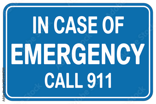 Important Safety Sign Instructs to Call 911 in Case of Emergency Providing Clear and Immediate Direction for Urgent Situations