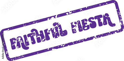 Distressed purple rubber stamp graphic featuring the phrase FAITHFUL FIESTA in a vibrant textured typography