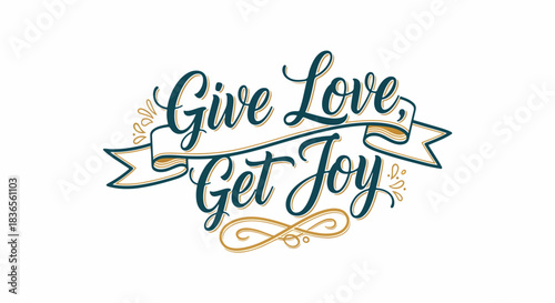 Get Joy, give love with banner and flourish design elements. Elegant Get Joy festive design conveys celebration and affection with classic typography and decorative scrolls.