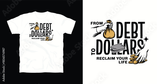 From Debt to Dollars Money Quote T Shirt Design Vector Illustration