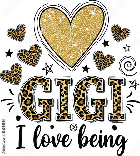 Gigi I Love Being Design Leopard Heart Graphic Vector Illustration