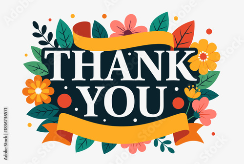 A decorative "Thank You" message surrounded by colorful floral elements and ribbons on a white background, conveying gratitude and appreciation.